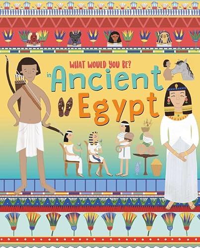 Imagen de archivo de WHAT WOULD YOU BE IN ANCIENT EGYPT a la venta por Blackwell's