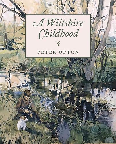 Beispielbild fr Wiltshire Childhood : Essays from a Wiltshire Country Childhood zum Verkauf von GreatBookPrices