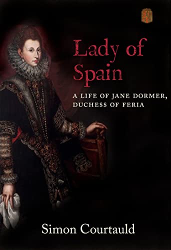 Beispielbild fr Lady of Spain: A Life of Jane Dormer, Duchess of Feria zum Verkauf von WorldofBooks