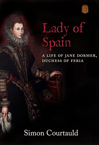 Imagen de archivo de Lady of Spain: A Life of Jane Dormer, Duchess of Feria a la venta por WorldofBooks