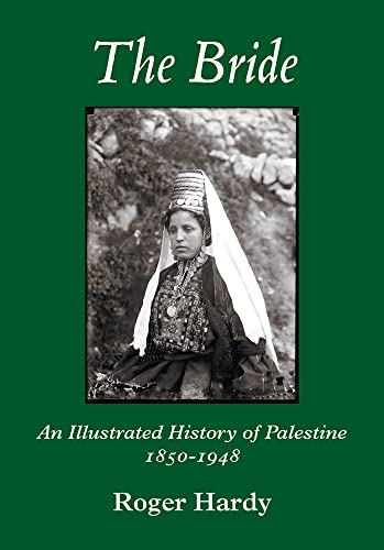 Beispielbild fr The Bride: An Illustrated History of Palestine 1850-1948 zum Verkauf von WorldofBooks