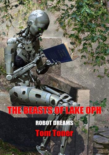 9781912950546: The Beasts of Lake Oph: 4 (Robot Dreams: NewCon Press Novellas Set 7)