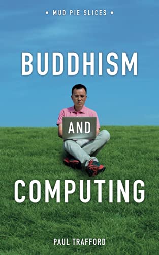 Stock image for Buddhism and Computing: How to Flourish in the Age of Algorithms (Mud Pie Slices) for sale by WorldofBooks