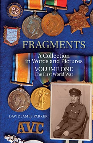 Beispielbild fr Fragments: A Collection in Words and Pictures - Volume One The First World War zum Verkauf von WorldofBooks