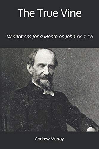 Stock image for The True Vine: Meditations for a Month on John xv: 1-16 for sale by Revaluation Books