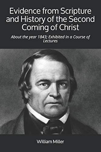 Stock image for Evidence from Scripture and History of the Second Coming of Christ: About the year 1843; Exhibited in a Course of Lectures for sale by Books Unplugged