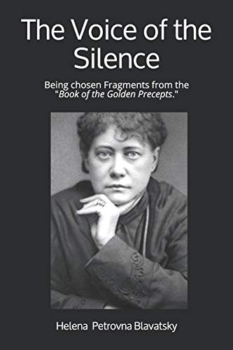 Stock image for The Voice of the Silence: Being chosen Fragments from the "Book of the Golden Precepts." for sale by GF Books, Inc.