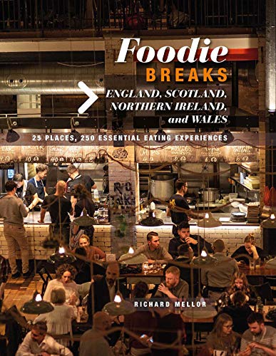 Imagen de archivo de Foodie Breaks: England, Scotland, Northern Ireland, and Wales: 25 places, 250 essential eating experiences a la venta por PlumCircle