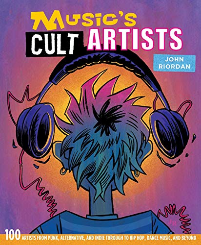 9781912983285: Music's Cult Artists: 100 artists from punk, alternative, and indie through to hip-hop, dance music, and beyond