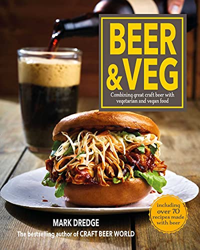 Stock image for Beer and Veg: Combining great craft beer with vegetarian and vegan food for sale by Lakeside Books