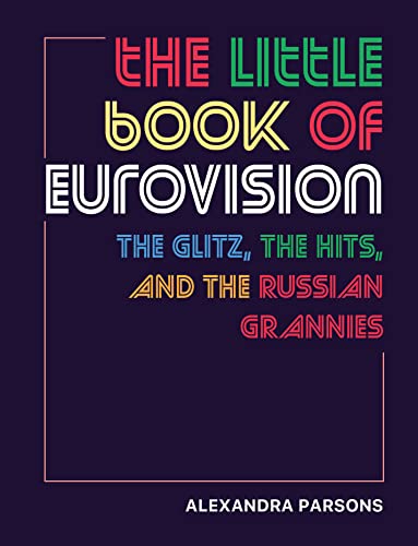 Imagen de archivo de The Little Book of Eurovision: The glitz, the hits, and the Russian grannies a la venta por PlumCircle