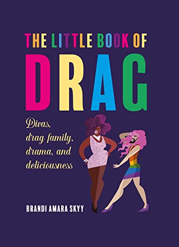 Imagen de archivo de The Little Book of Drag: Divas, drag family, drama, and deliciousness a la venta por HPB-Ruby