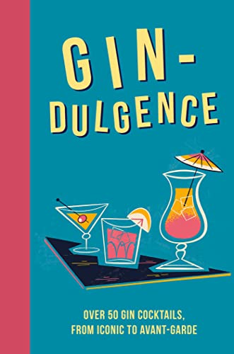 9781912983544: GIN-DULGENCE: Over 50 Gin Cocktails, from Iconic to Avant-Garde