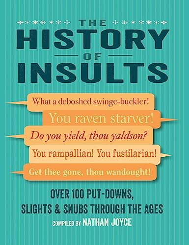 Beispielbild fr The History of Insults: Over 100 put-downs, slights & snubs through the ages zum Verkauf von BooksRun