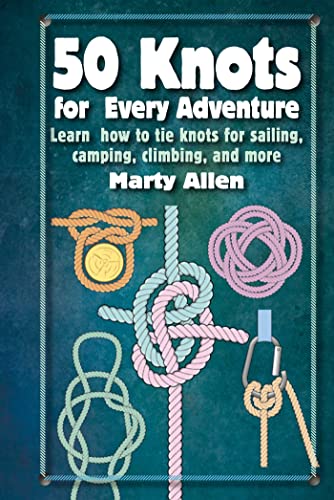 Beispielbild fr 50 Knots for Every Adventure: Learn how to tie knots for sailing, camping, climbing, and more zum Verkauf von WorldofBooks