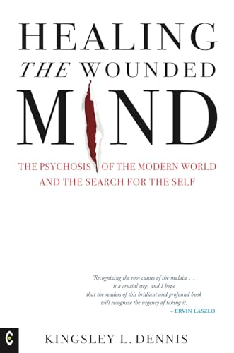 Beispielbild fr Healing the Wounded Mind: The Psychosis of the Modern World and the Search for the Self zum Verkauf von Books From California