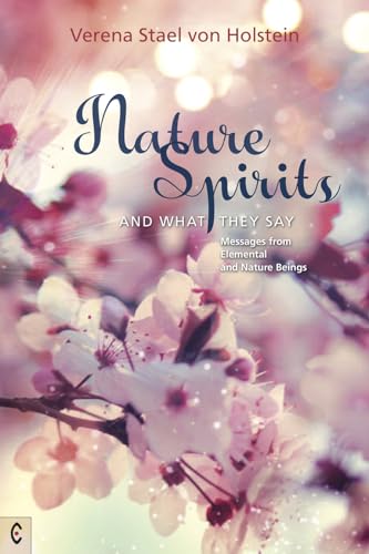 Imagen de archivo de Nature Spirits and What They Say: Messages from Elemental and Nature Beings a la venta por Books From California