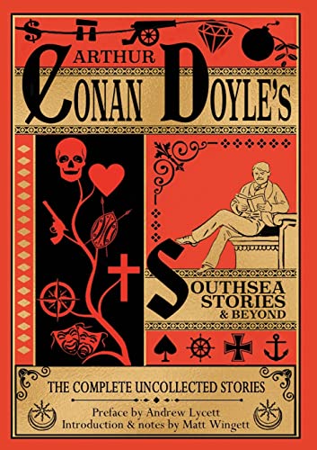 Stock image for Southsea Stories And Beyond (paperback edition): The Complete Uncollected Stories of Arthur Conan Doyle for sale by Ria Christie Collections