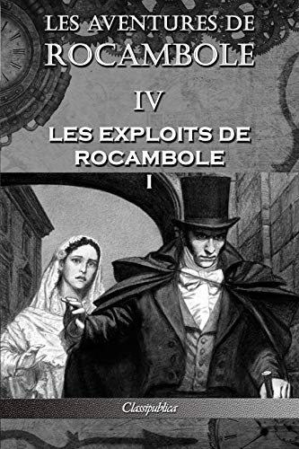 Stock image for Les aventures de Rocambole IV: Les Exploits de Rocambole I (Classipublica) (French Edition) for sale by Lucky's Textbooks