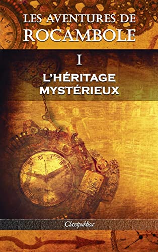 Imagen de archivo de Les aventures de Rocambole I: L'Hritage mystrieux (Classipublica) (French Edition) a la venta por Big River Books