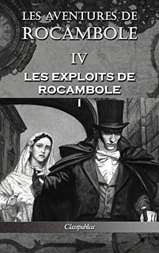 Stock image for Les aventures de Rocambole IV: Les Exploits de Rocambole I (Classipublica) (French Edition) for sale by Lucky's Textbooks