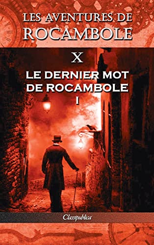 Stock image for Les aventures de Rocambole X: Le Dernier mot de Rocambole I (Classipublica) (French Edition) for sale by GF Books, Inc.