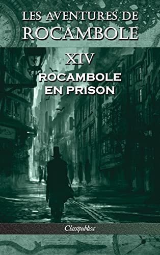 Stock image for Les aventures de Rocambole XIV: Rocambole en prison (Classipublica) (French Edition) for sale by Lucky's Textbooks