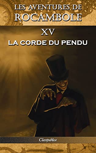 Stock image for Les aventures de Rocambole XV: La Corde du pendu (Classipublica) (French Edition) for sale by Lucky's Textbooks