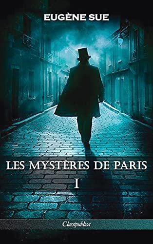 Stock image for Les mystres de Paris: Tome I - dition intgrale (Classipublica) (French Edition) for sale by Lucky's Textbooks