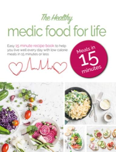 Beispielbild fr The Healthy Medic Food for Life Meals in 15 minutes: Easy 15 minute recipe book to help you live well every day with low-calorie meals in 15 minutes or less zum Verkauf von SecondSale