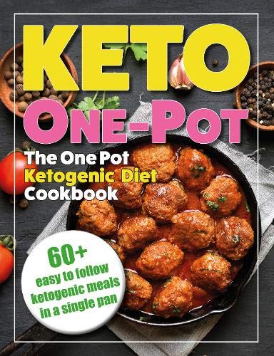 Stock image for The One Pot Ketogenic Diet Cookbook: Quick & Easy High Fat, Low Carb, Instant Pot, Slow Cooker, One Pot Ketogenic Diet For Beginners Cookbook For Fast Weight Loss for sale by AwesomeBooks