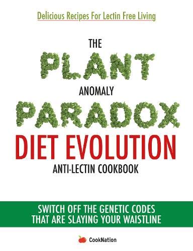 Imagen de archivo de The Plant Anomaly Paradox Diet Evolution Anti-Lectin Cookbook: Switch off the genetic codes that are slaying your waistline a la venta por AwesomeBooks