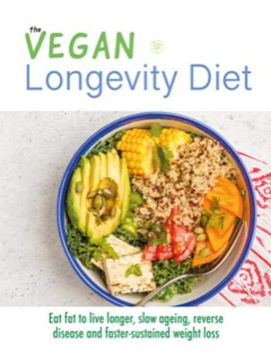 9781913005351: The Vegan Longevity Diet: Eat fat to live longer, slow ageing, reverse disease and faster-sustained weight loss