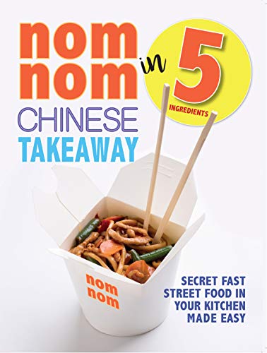 Beispielbild fr Nom Nom Chinese Takeaway In 5 Ingredients: Secret Fast Street Food In Your Kitchen Made Easy zum Verkauf von WorldofBooks