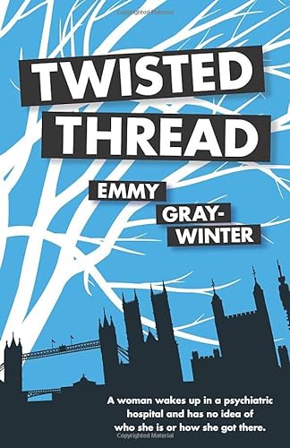 Beispielbild fr Twisted Thread: A women wakes up in a psychiatric hospital and has no idea of who she is or how she got there. zum Verkauf von AwesomeBooks