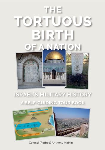 Stock image for The Tortuous Birth of a Nation: Israel's Military History - A Self Guiding Tour Book for sale by MusicMagpie