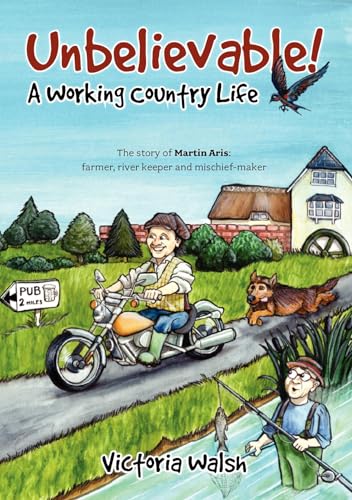 Imagen de archivo de Unbelievable! A Working Country Life: The story of Martin Aris: farmer, river keeper and mischief-maker a la venta por AwesomeBooks
