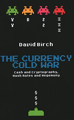 Imagen de archivo de The Currency Cold War: Cash and Cryptography, Hash Rates and Hegemony a la venta por ThriftBooks-Atlanta