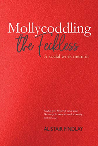 Beispielbild fr Mollycoddling the Feckless: A Social Work Memoir zum Verkauf von WorldofBooks
