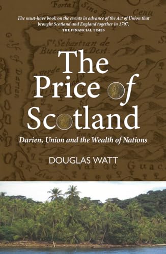 Imagen de archivo de Price of Scotland : Darien, Union and the Wealth of Nations a la venta por GreatBookPrices