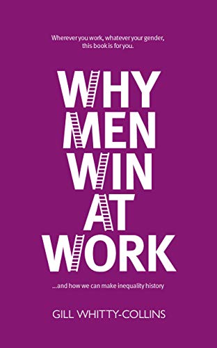 Stock image for Why Men Win at Work: .and How We Can Make Inequality History for sale by BooksRun