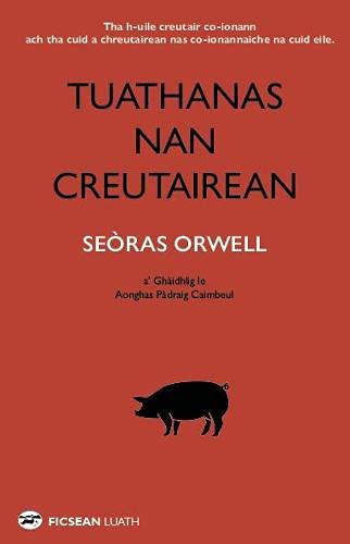 Beispielbild fr Tuathanas Nan Creutairean [Animal Farm in Gaelic] zum Verkauf von Blackwell's