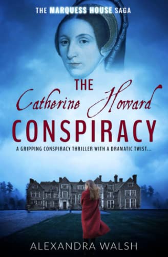 Beispielbild fr The Catherine Howard Conspiracy: A gripping conspiracy thriller with a dramatic twist (The Marquess House Saga) zum Verkauf von BooksRun