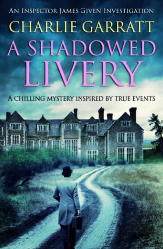 Beispielbild fr A Shadowed Livery: A chilling mystery inspired by true events (Inspector James Given Investigations) zum Verkauf von Books From California