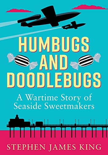 9781913036256: Humbugs and Doodlebugs: A wartime story of seaside sweetmakers