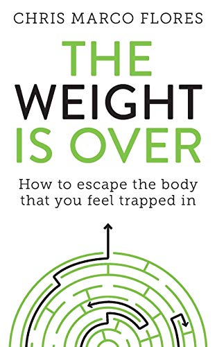 Beispielbild fr The Weight Is Over: How to escape the body that you feel trapped in zum Verkauf von WorldofBooks