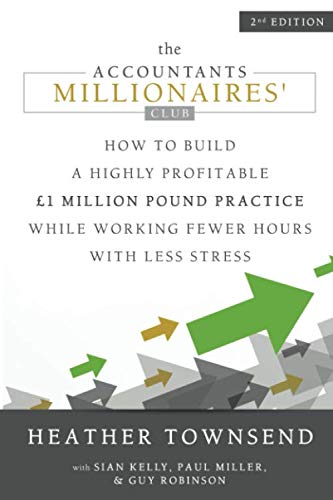 Stock image for The Accountants Millionaires' Club: How to build a highly profitable 1 million pound practice while working fewer hours with less stress for sale by medimops