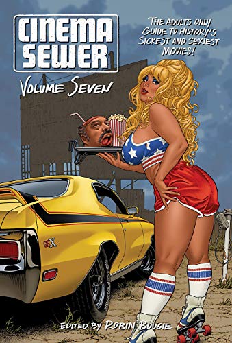 Beispielbild fr Cinema Sewer Volume 7: The Adults Only Guide to History's Sickest and Sexiest Movies! zum Verkauf von HPB-Red