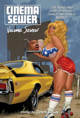 Imagen de archivo de Cinema Sewer Volume 7: The Adults Only Guide to History's Sickest and Sexiest Movies! a la venta por Books From California