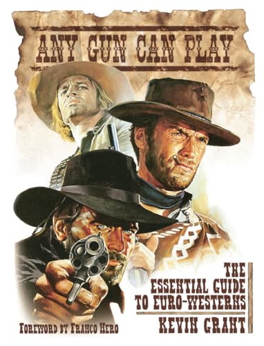 Imagen de archivo de Any Gun Can Play: The Essential Guide to Euro-Westerns a la venta por Books From California